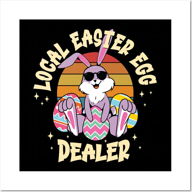 Funny Local Easter Egg Dealer Bunny Wall Art by Graphic Duster